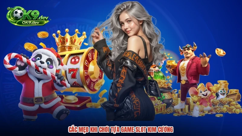 Các mẹo khi chơi tựa game slot kim cương