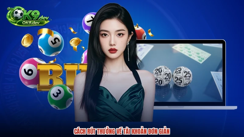Cách rút thưởng về tài khoản đơn giản