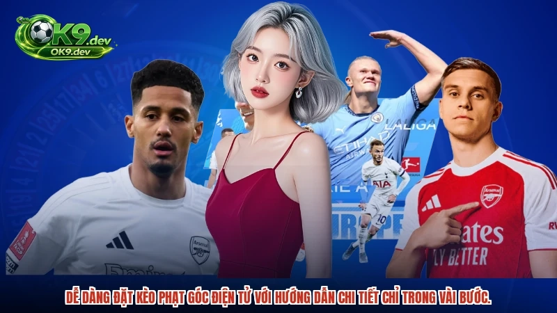 Dễ dàng đặt kèo phạt góc điện tử với hướng dẫn chi tiết chỉ trong vài bước.