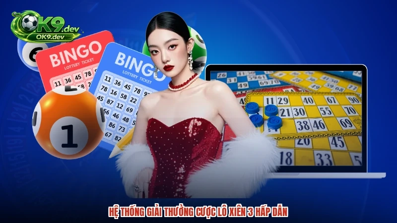 Hệ thống giải thưởng cược lô xiên 3 hấp dẫn
