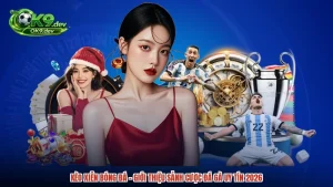 Kèo Xiên Bóng Đá - Giới Thiệu Sảnh Cược Đá Gà Uy Tín 2026