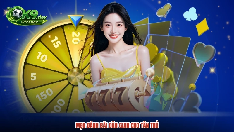 Mẹo đánh bài dân gian cho tân thủ