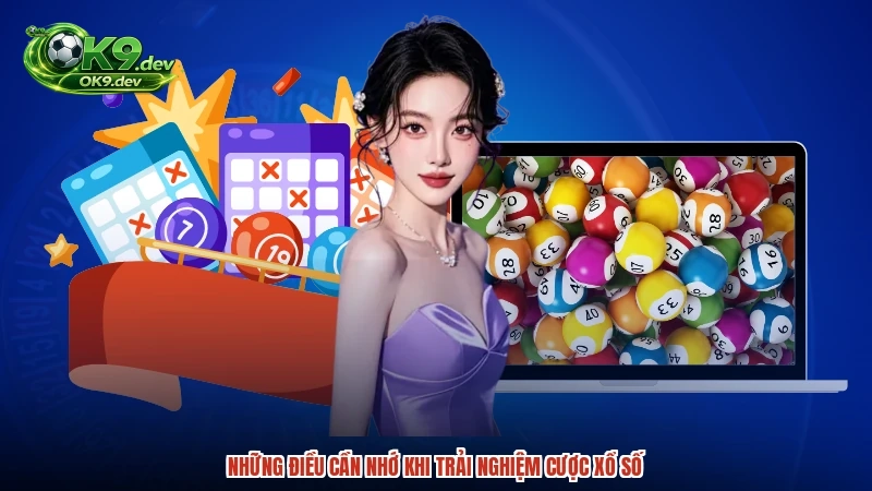 Những điều cần nhớ khi trải nghiệm cược xổ số