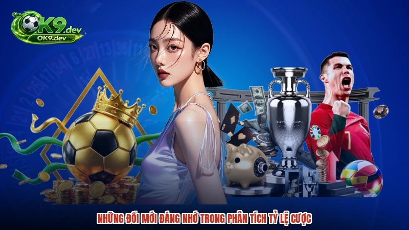 Những đổi mới đáng nhớ trong phân tích tỷ lệ cược