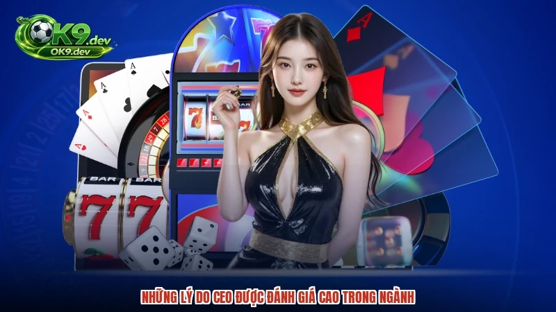 Những lý do CEO được đánh giá cao trong ngành