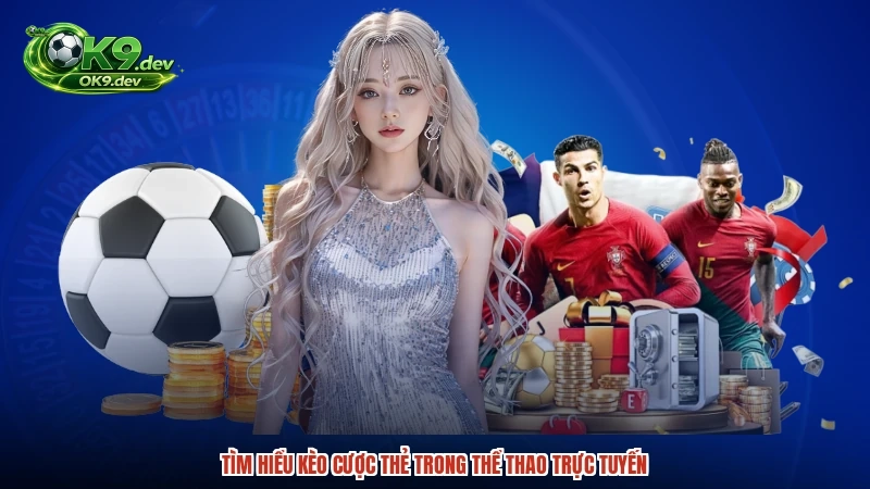 Tìm hiểu kèo cược thẻ trong thể thao trực tuyến